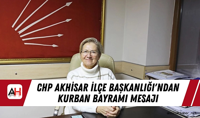 CHP Akhisar İlçe Başkanlığı'ndan Kurban Bayramı Mesajı