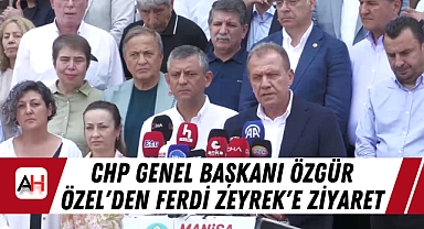 CHP Genel Başkanı Özgür Özel'den Ferdi Zeyrek'e Ziyaret