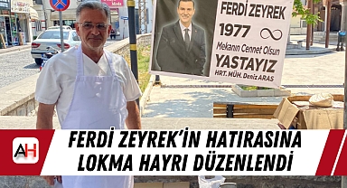 Ferdi Zeyrek'in Hatırasına Lokma Hayrı Düzenlendi
