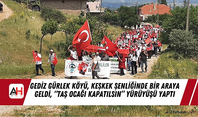 Gediz Gürlek Köyü, Keşkek Şenliğinde Bir Araya Geldi, “Taş Ocağı Kapatılsın” Yürüyüşü Yaptı