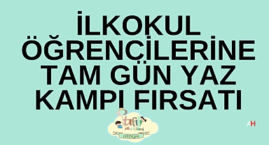 İlkokul Öğrencilerine Yaz Kampı Fırsatı