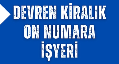İşyeri Devren Kiralıktır – Yeni Hükümet Konağına 100 Metre Mesafede