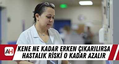 Kene ne kadar erken çıkarılırsa hastalık riski o kadar azalır