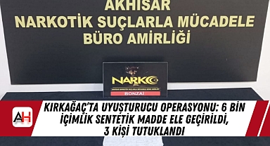 Kırkağaç'ta Uyuşturucu Operasyonu: 6 Bin İçimlik Sentetik Madde Ele Geçirildi, 3 Kişi Tutuklandı