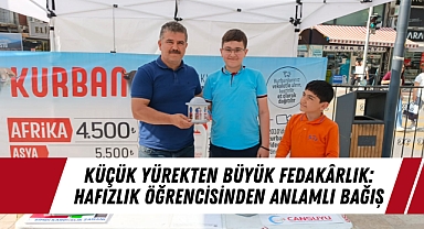 Küçük Yürekten Büyük Fedakârlık: Hafızlık Öğrencisinden Anlamlı Bağış