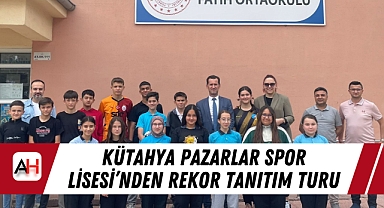 Kütahya Pazarlar Spor Lisesi’nden Rekor Tanıtım Turu