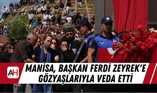 Manisa, Başkan Ferdi Zeyrek'e Gözyaşlarıyla Veda Etti