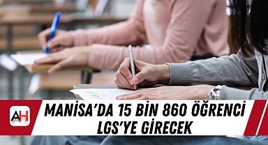 Manisa'da 15 Bin 860 Öğrenci LGS'ye Girecek