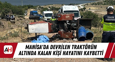 Manisa'da Devrilen Traktörün Altında Kalan Kişi Hayatını Kaybetti