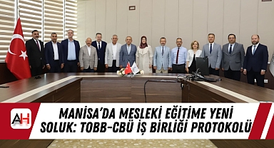 Manisa'da Mesleki Eğitime Yeni Soluk: TOBB-CBÜ İş Birliği Protokolü