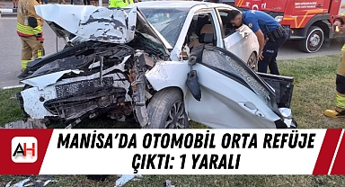Manisa'da Otomobil Orta Refüje Çıktı: 1 Yaralı