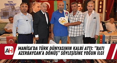 Manisa'da Türk Dünyasının Kalbi Attı: 
