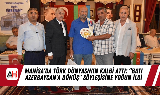 Manisa'da Türk Dünyasının Kalbi Attı: "Batı Azerbaycan'a Dönüş" Söyleşisine Yoğun İlgi