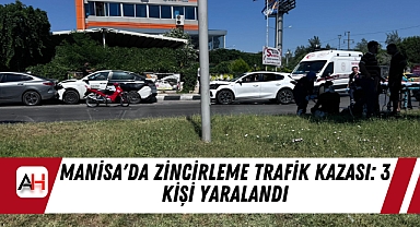 Manisa'da Zincirleme Trafik Kazası: 3 Kişi Yaralandı