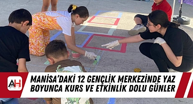 Manisa'daki 12 Gençlik Merkezinde Yaz Boyunca Kurs ve Etkinlik Dolu Günler