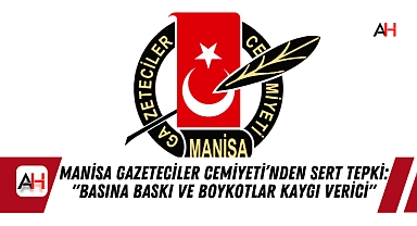Manisa Gazeteciler Cemiyeti’nden Sert Tepki: