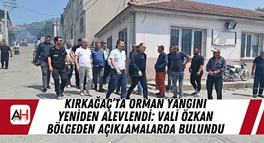 Manisa Kırkağaç’ta Orman Yangını Yeniden Alevlendi: Vali Özkan Bölgeden Açıklamalarda Bulundu