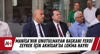 Manisa'nın Unutulmayan Başkanı Ferdi Zeyrek İçin Akhisar'da Lokma Hayrı