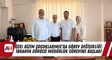 Özel Bizim Çocuklarımız'da Görev Değişikliği: İbrahim Görücü Müdürlük Görevine Başladı
