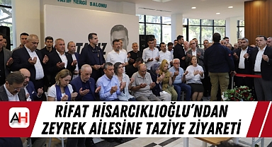 Rifat Hisarcıklıoğlu’ndan Zeyrek ailesine taziye ziyareti