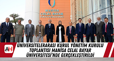 Üniversitelerarası Kurul Yönetim Kurulu Toplantısı Manisa Celal Bayar Üniversitesi'nde Gerçekleştirildi