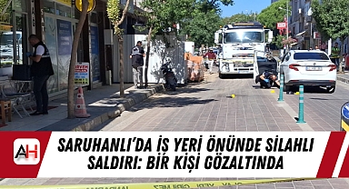 Saruhanlı’da İş Yeri Önünde Silahlı Saldırı: Bir Kişi Gözaltında