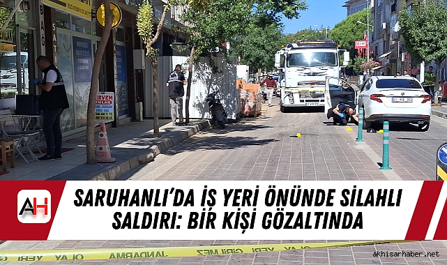 Saruhanlı’da İş Yeri Önünde Silahlı Saldırı: Bir Kişi Gözaltında