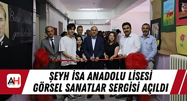 Şeyh İsa Anadolu Lisesi Görsel Sanatlar Sergisi Açıldı