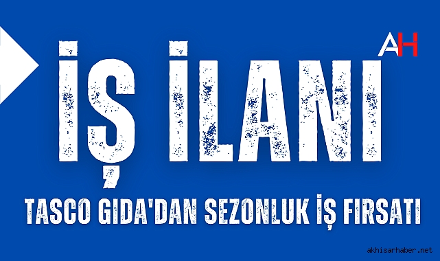 TASCO Gıda'dan Sezonluk İş Fırsatı: Kurutulmuş Domates Üretiminde Çalışacak Personeller Aranıyor