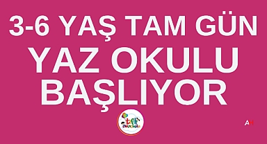 Tıfıl Anaokulu'nda Yaz Okulu Başlıyor! 3–6 Yaş Arası Çocuklara Tam Gün Eğitim