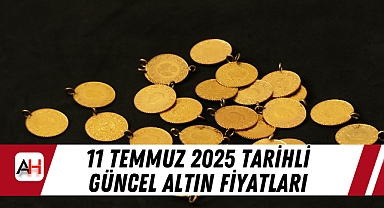 11 Temmuz 2025 Tarihli Güncel altın Fiyatları