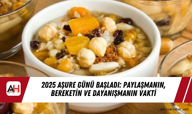 2025 Aşure Günü Başladı: Paylaşmanın, Bereketin ve Dayanışmanın Vakti