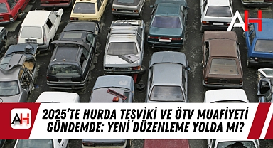 2025’te Hurda Teşviki ve ÖTV Muafiyeti Gündemde: Yeni Düzenleme Yolda mı?