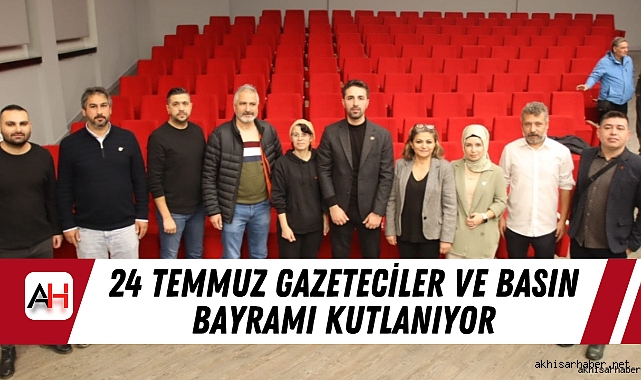 24 Temmuz Gazeteciler ve Basın Bayramı Kutlanıyor