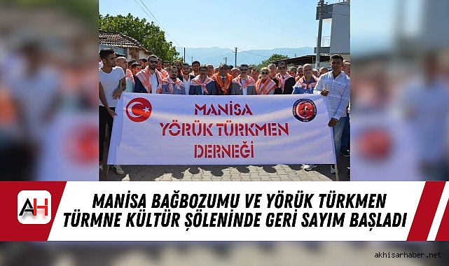 7. MANİSA BAĞBOZUMU VE YÖRÜK TÜRKMEN TÜRMNE KÜLTÜR ŞÖLENİNDE GERİ SAYIM BAŞLADI  
