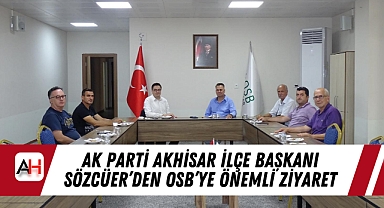 AK Parti Akhisar İlçe Başkanı Sözcüer'den OSB'ye Önemli Ziyaret