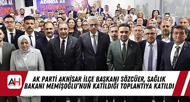 AK Parti Akhisar İlçe Başkanı Sözcüer, Sağlık Bakanı Memişoğlu'nun Katıldığı Toplantıya Katıldı