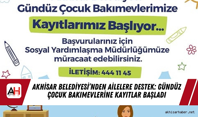 Akhisar Belediyesi’nden Ailelere Destek: Gündüz Çocuk Bakımevlerine Kayıtlar Başladı
