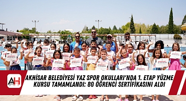 Akhisar Belediyesi Yaz Spor Okulları'nda 1. Etap Yüzme Kursu Tamamlandı: 80 Öğrenci Sertifikasını Aldı