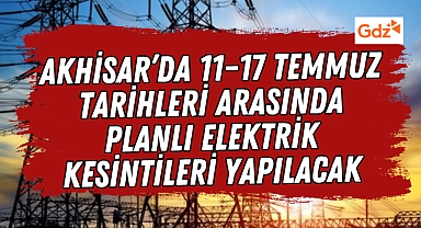 Akhisar’da 11–17 Temmuz Tarihleri Arasında Planlı Elektrik Kesintileri Yapılacak