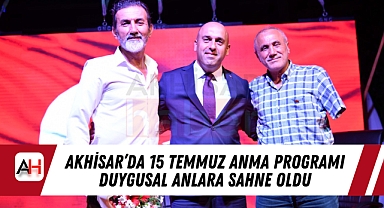 Akhisar'da 15 Temmuz Anma Programı Duygusal Anlara Sahne Oldu