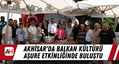 Akhisar'da Balkan Kültürü Aşure Etkinliğinde Buluştu