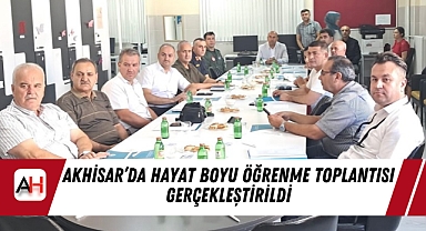 Akhisar’da Hayat Boyu Öğrenme Toplantısı Gerçekleştirildi