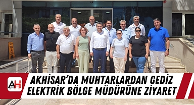 Akhisar’da Muhtarlardan Gediz Elektrik Bölge Müdürüne Ziyaret