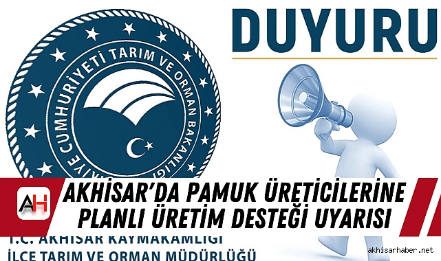 Akhisar'da Pamuk Üreticilerine Planlı Üretim Desteği Uyarısı