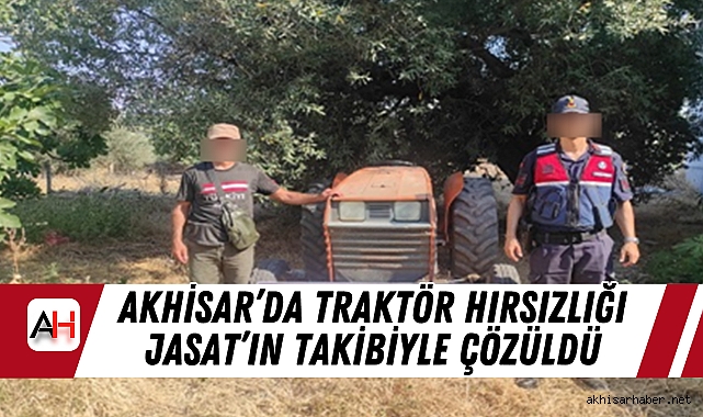 Akhisar’da Traktör Hırsızlığı Jasat’ın Takibiyle Çözüldü