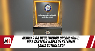 Akhisar’da Uyuşturucu Operasyonu: 1835 Sentetik Hapla Yakalanan Şahıs Tutuklandı