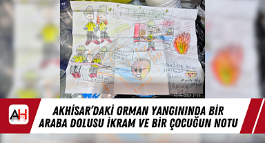 Akhisar'daki Orman Yangınında Bir Araba Dolusu İkram Ve Bir Çocuğun Notu