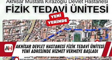 Akhisar Devlet Hastanesi Fizik Tedavi Ünitesi Yeni Adresinde Hizmet Vermeye Başladı
