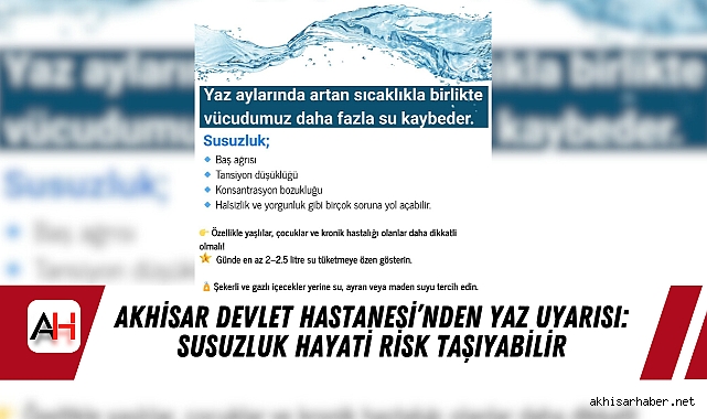 Akhisar Devlet Hastanesi’nden Yaz Uyarısı: Susuzluk Hayati Risk Taşıyabilir